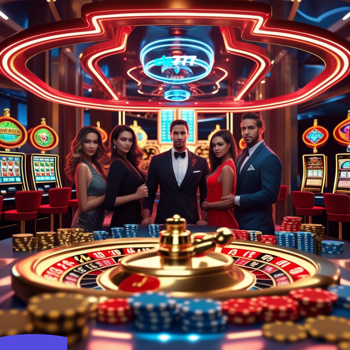 ele777:Apostas ao vivo no futebol e prêmios em blackjack e roleta!